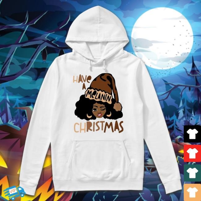 Top kryssylareina Have A Melanin Christmas 2022 Hoodie