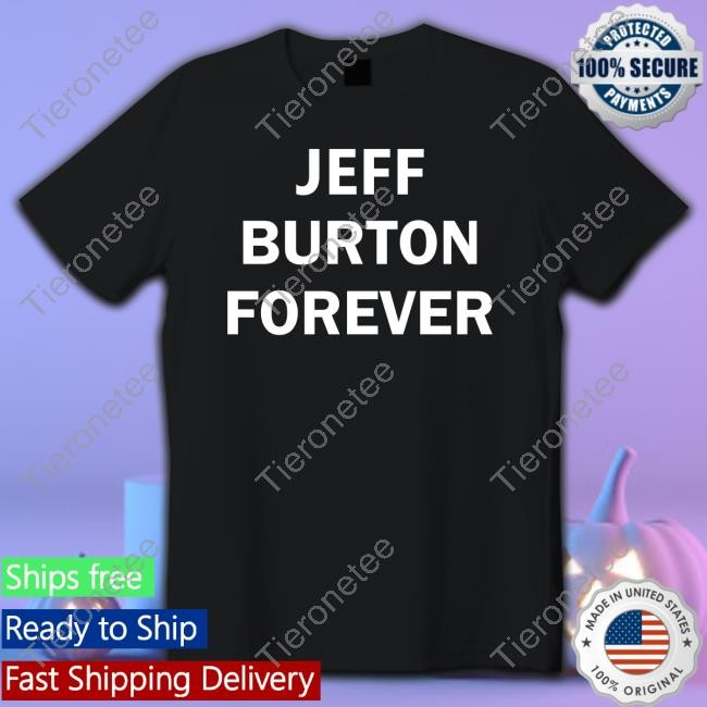 Jeff Burton Forever Shirts
