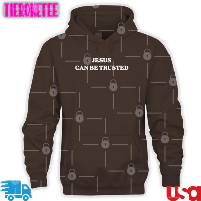 Rinsolaaaa Jesus Can Be Trusted Hooded Sweatshirt Rinsola Lopez