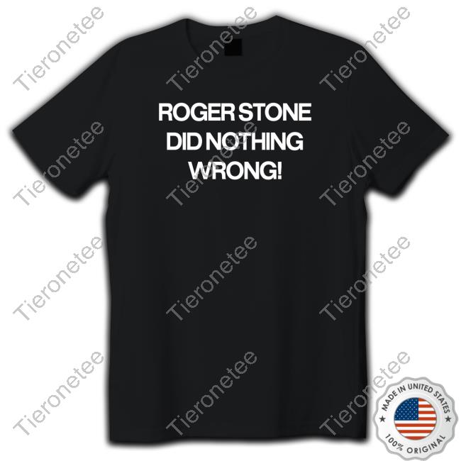 Official Roger Stone Did Nothing Wrong Sweatshirt