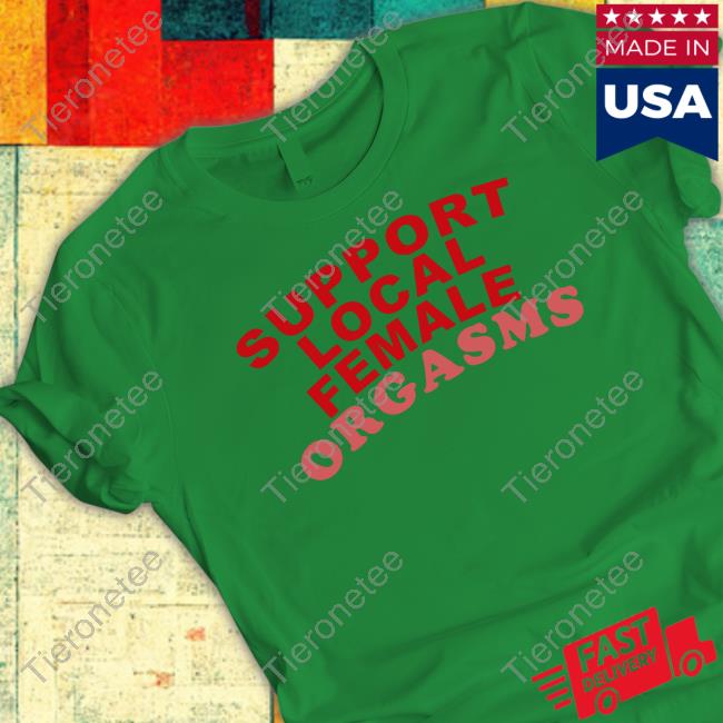 Support Local Female Orgasms Hooded Sweatshirt