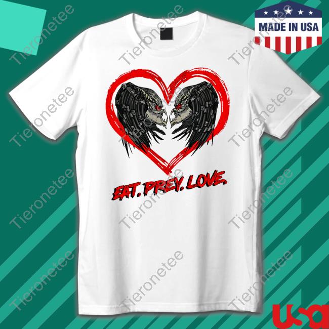 Shirts That Go Hard Eat Prey Love Shirts