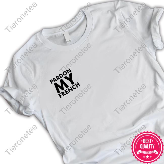 Pardon My French Store PMF Week-End Funny Shirt