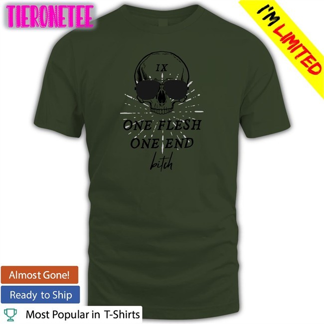 One Flesh One End Bitch T Shirt Ginny Di