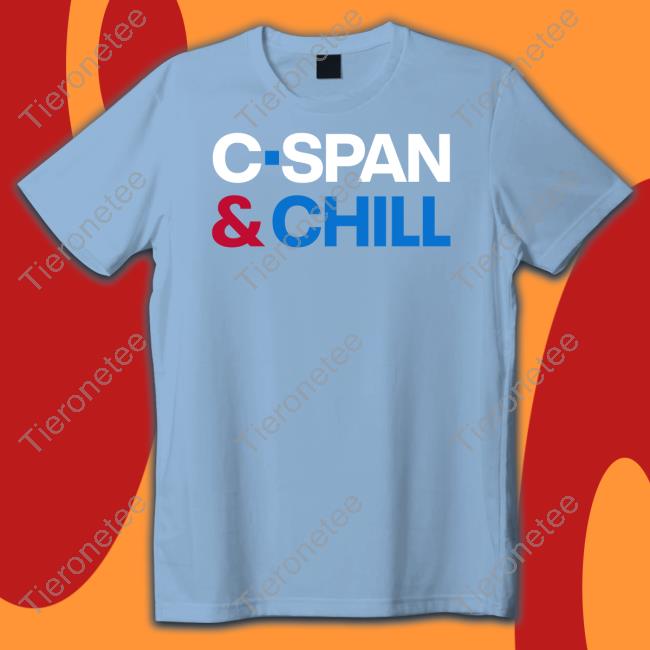 Official C-Span & Chill Shirt