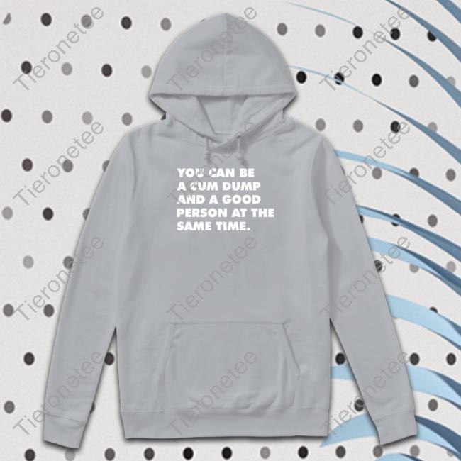 Andymacster You Can Be A Cum Dump And A Good Person At The Same Time Long Sleeve Shirt Thegaybarshop