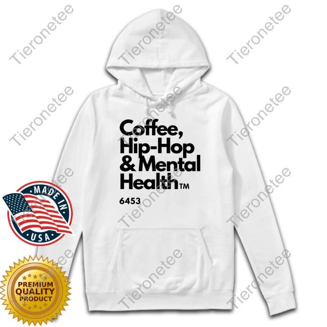Coffee Hip Hop And Mental Health Sweatshirt Chhamh Ulovewendy