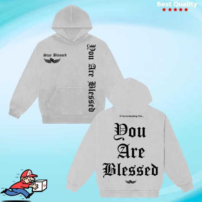 Stay Blessed – You Are Blessed Attractive Hoodie – Back | Buy Stay Blessed Official