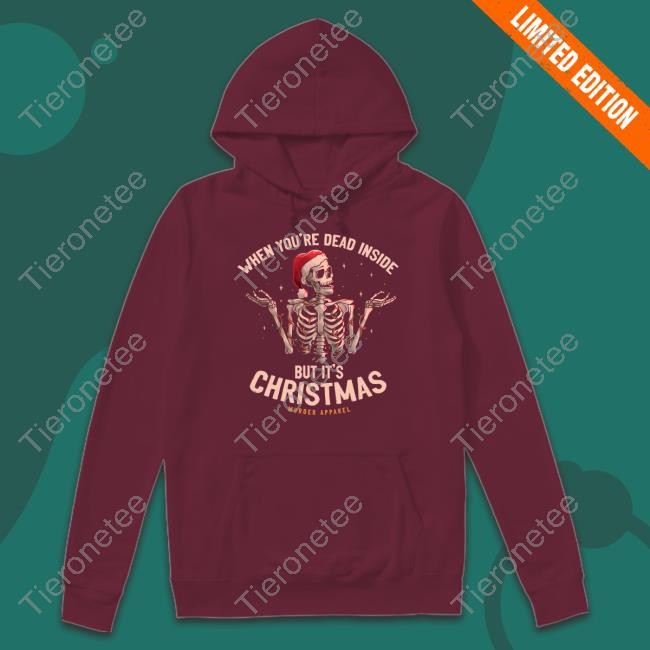 When You're Dead Inside But It's Christmas Hoodie