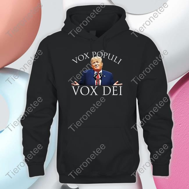Vox Populi Vox Dei Shirt Trump