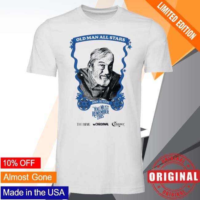 You Must Remember This Podcast Old Man All Stars Top Shirt: John Huston Karina Longworth