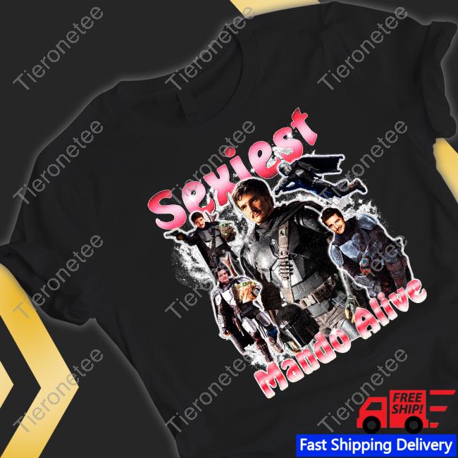 Shirts That Go Hard Sexiest Mando Alive Shirt