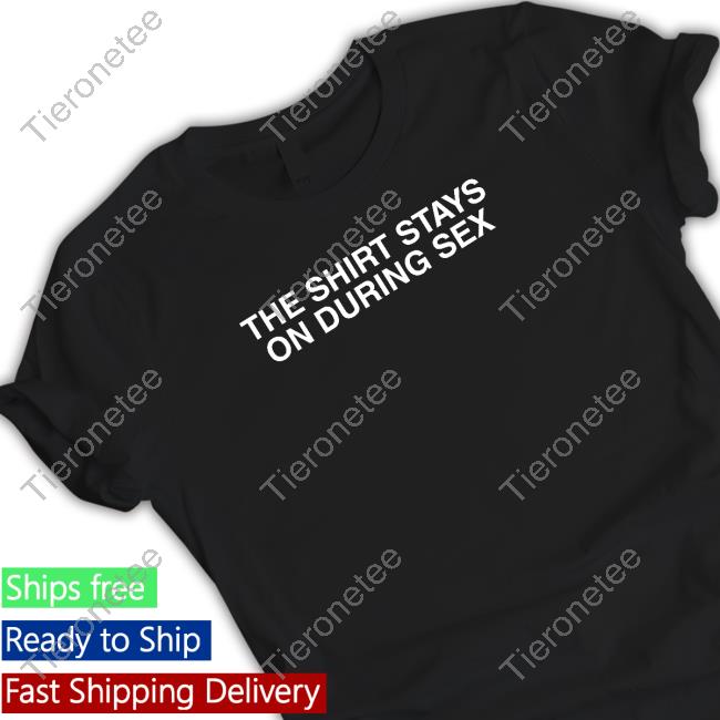 Shitheadsteve Merch The Shirt Stays On Long Sleeve T Shirt