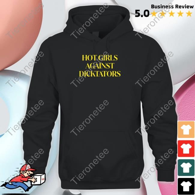 Official Hot Girls Against Dicktators Shirt Sweatshirts