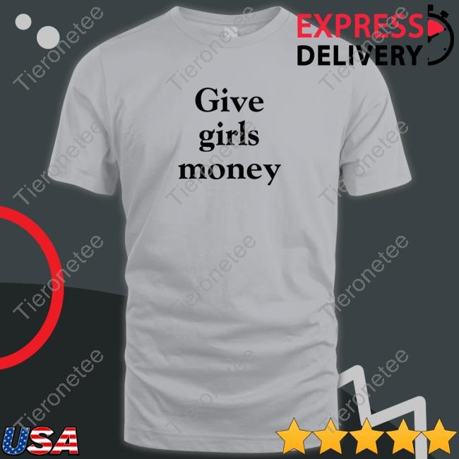 Sarah Give Girls Money T-Shirt