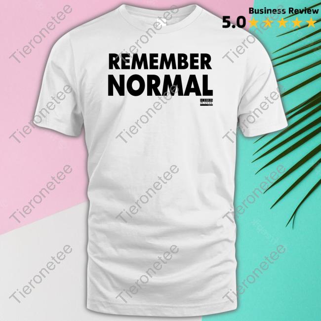 Official Remember Normal Tee