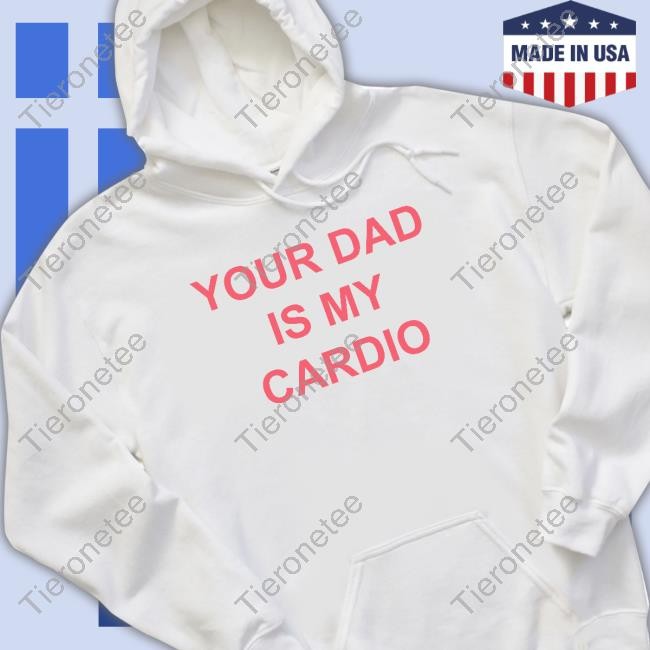 Your Dad Is My Cardio Tee Batu El Salvaje Batuelsalvaje