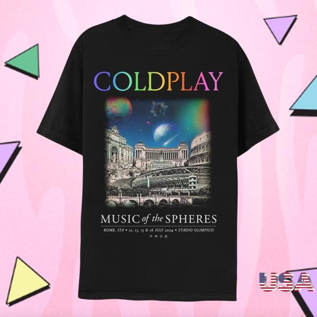 Rome July 2024 Music Of The Spheres Limited Edition Tour Shirt 2024 Coldplay