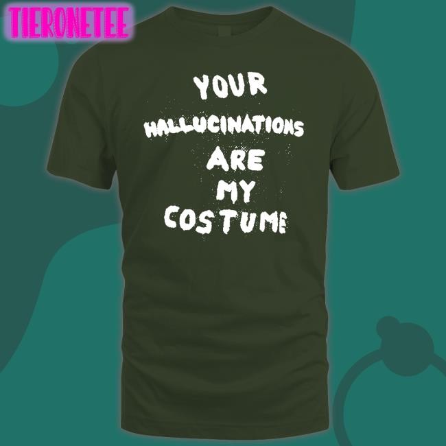 Your Hallucinations Are My Costume Hoodie Steve Silberman Gaptooth Snodgrass Too