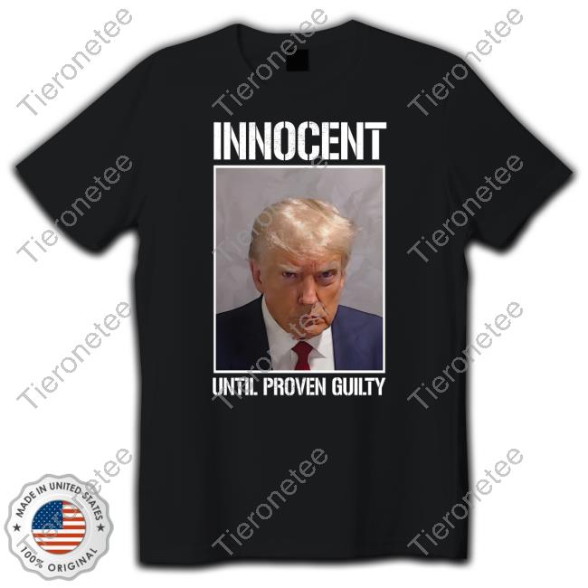 Official Donald Trump Jr Shop Trump Innocent Until Proven Guilty Shirt