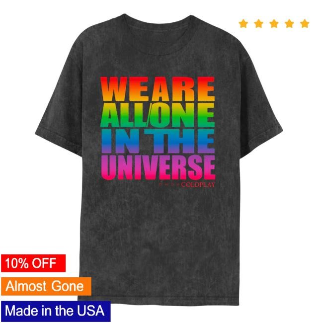 We Are All/One In The Universe Music Of The Spheres World Tour 2024 T Shirt – Coldplay