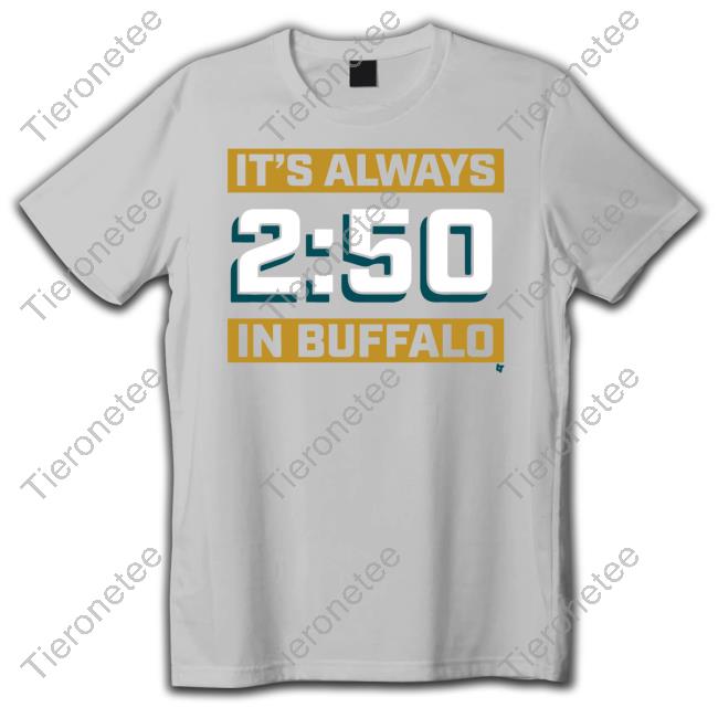 It's Always 2:50 In Buffalo Tee