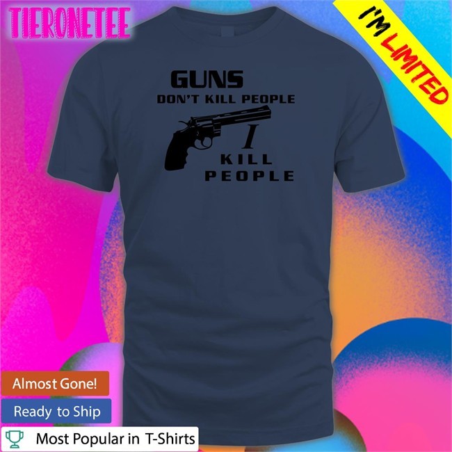Boomer Core Guns Don't Kill People I Kill People Tee Shirt
