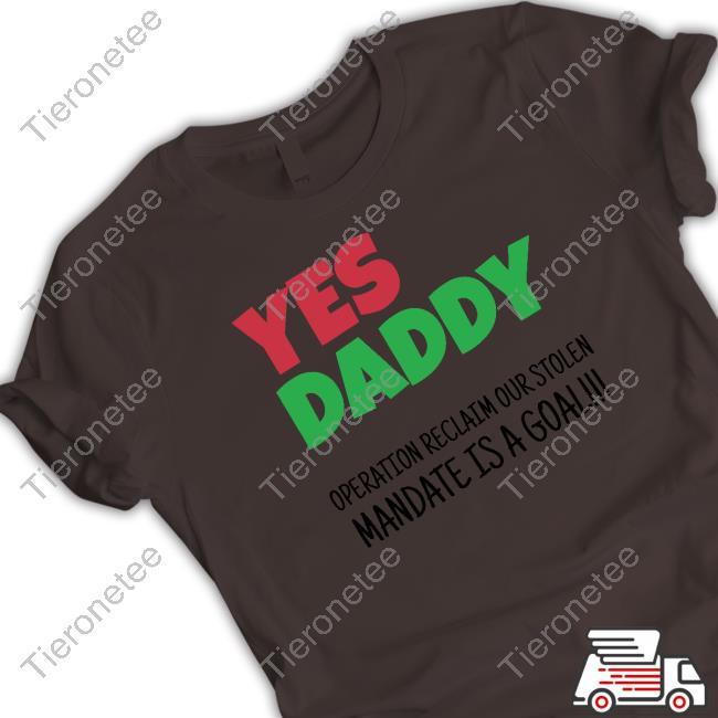 Yes Daddy Operation Reclaim Our Stolen Mandate Is A Goal T Shirts Peter Obi Grassroots Mobilization