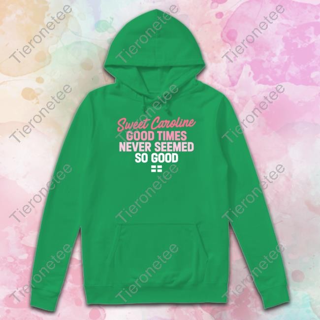 Sweet Caroline Good Times Never Seemed So Good T Shirt
