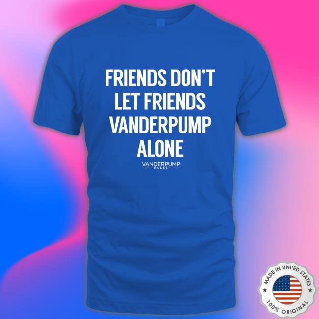 Vanderpump Rules Friends Don't Let Friends Pump Alone Crewneck Sweatshirt