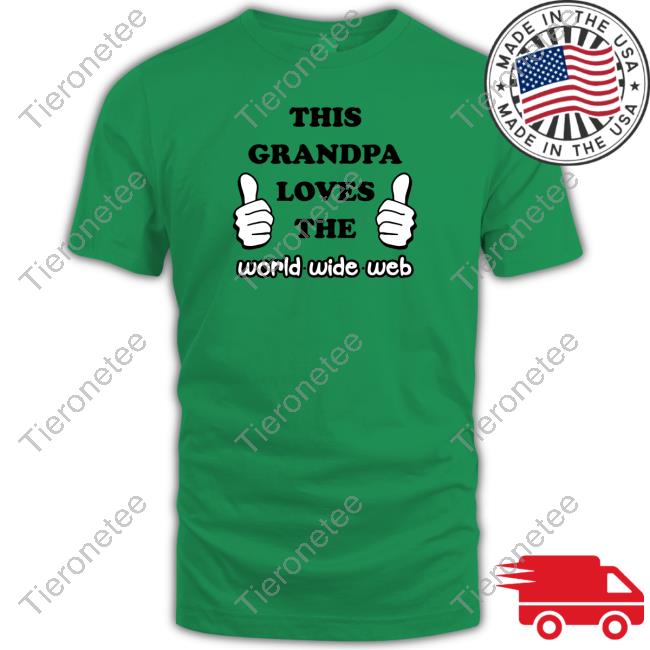 This Grandpa Loves The World Wide Web Sweatshirt