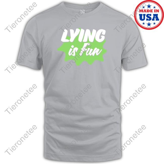 Chilled Chaos Lying Is Fun Shirt
