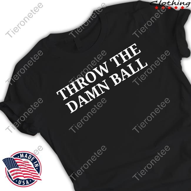 Throw The Damn Ball Tee