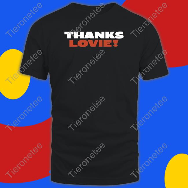 Thanks Lovie Shirts