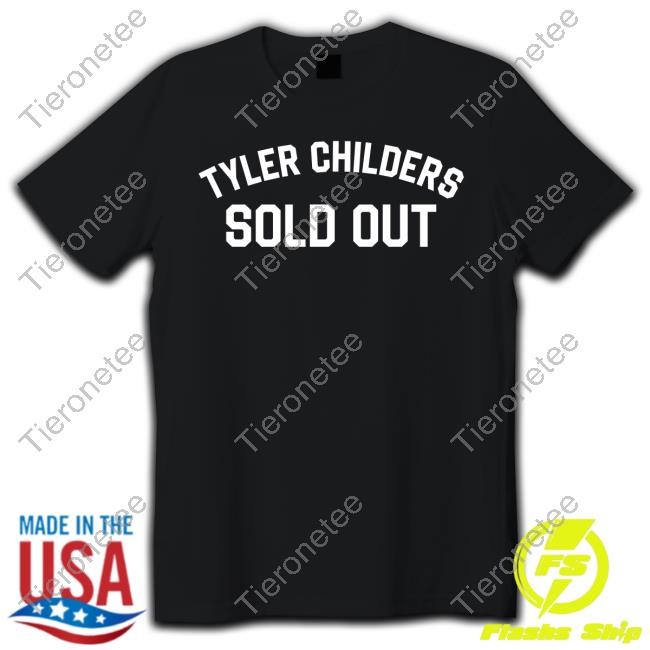 Tyler Childers Music Merch Tyler Childers Sold Out Shirt Shirts