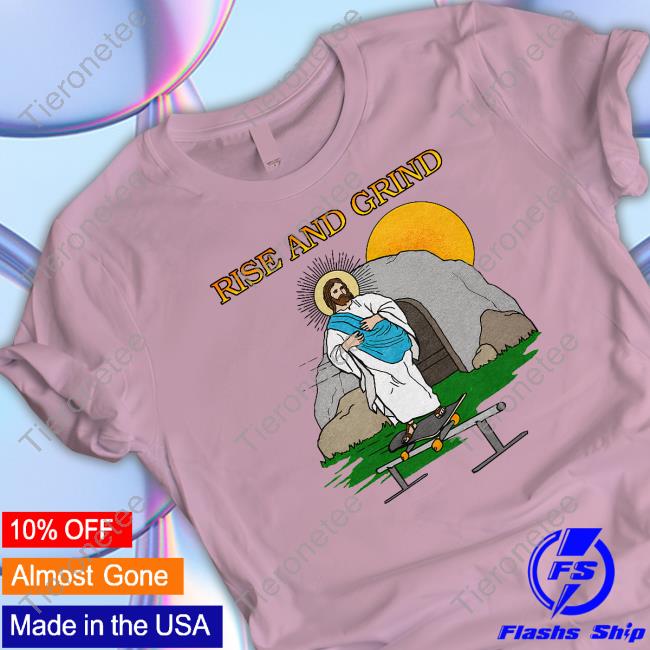 Shitheadsteve Rise And Grind Shirts