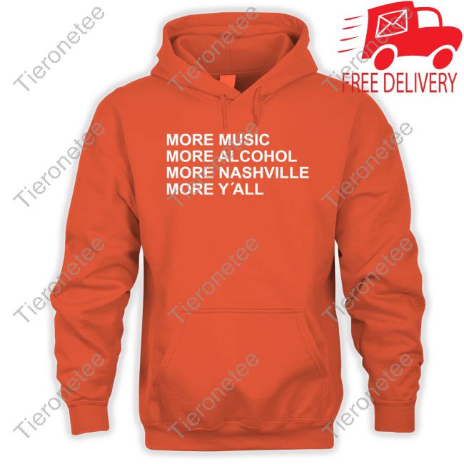Original More Music More Alcohol More Nashville More Y'all T-Shirt