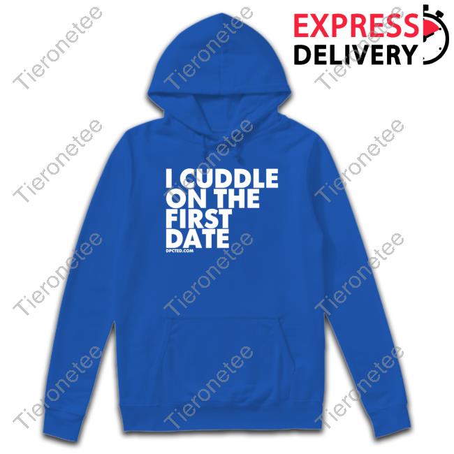 Toka I Cuddle On The First Date T-Shirt