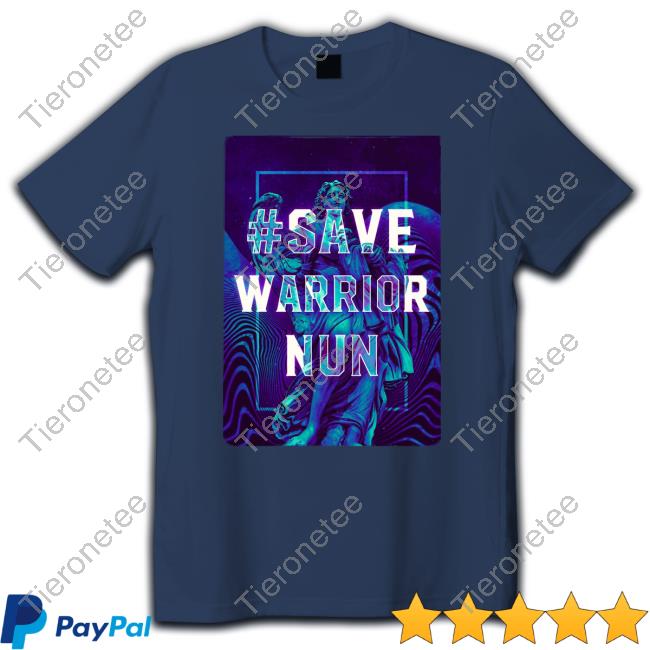 Save Warrior Nun Shirt Funny