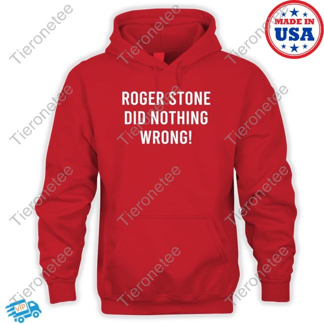 Roger Stone Did Nothing Wrong Shirts