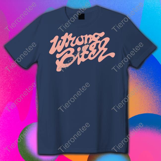 Wrong Bitch T Shirt