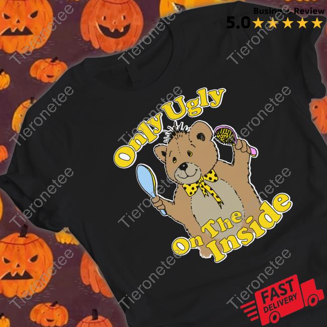 Only Ugly On The Inside Hooded Sweatshirt
