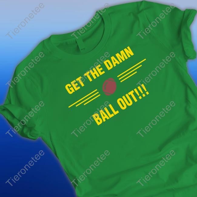 Get The Damn Ball Out Hoodie