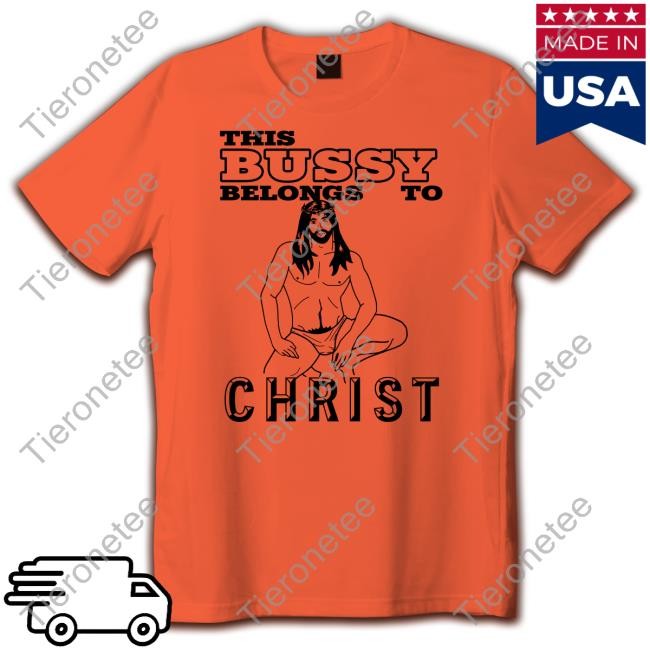 This Bussy Belongs To Christ T-Shirt