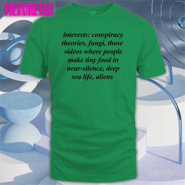 Izuku Hutchex Interests Conspiracy Theories Fungi Those Videos Where People Make Tiny Food In Near Silence Deep Sea Life Aliens T Shirt