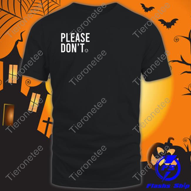 Official Please Don't Tenis Shirt