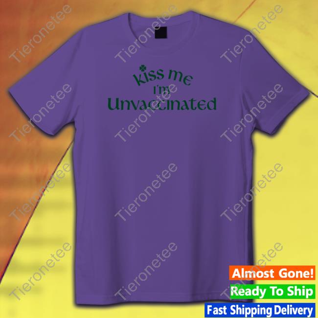 Kiss Me I'm Unvaccinated Hoodie