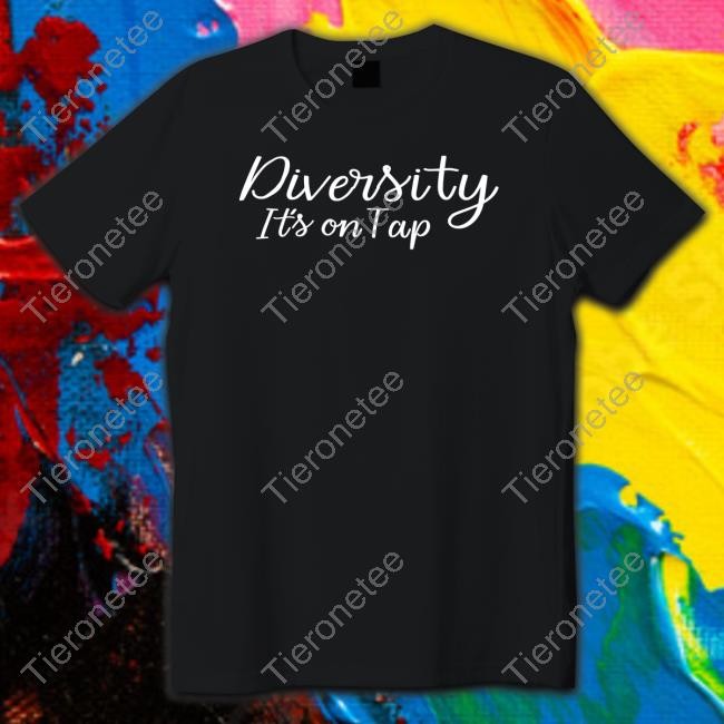 Diversity It's On Tap Tee Shirt