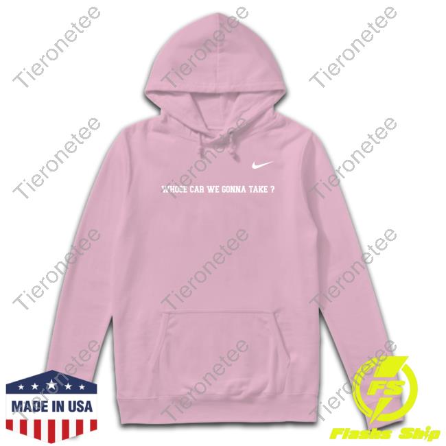 Official Whose Car We Gonna Take Tee Shirt