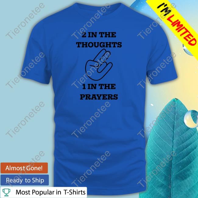 Official 2 In The Thoughts 1 In The Prayers Shirt Long Sleeve T Shirt